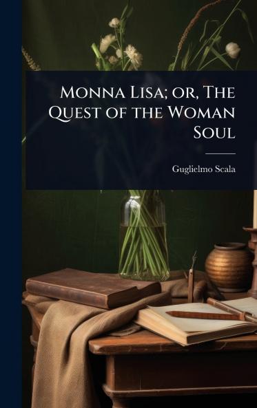 Monna Lisa; or The Quest of the Woman Soul