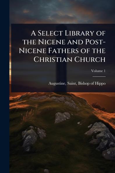 Select Library of the Nicene and Post-Nicene Fathers of the Christian Church