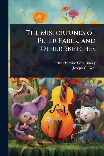 Misfortunes of Peter Faber and Other Sketches
