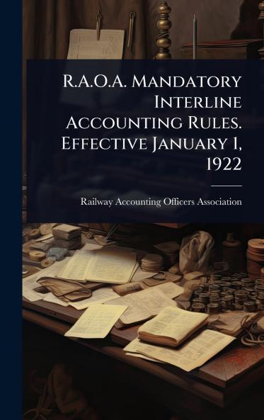 R.A.O.A. Mandatory Interline Accounting Rules. Effective January 1 1922