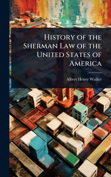 History of the Sherman Law of the United States of America
