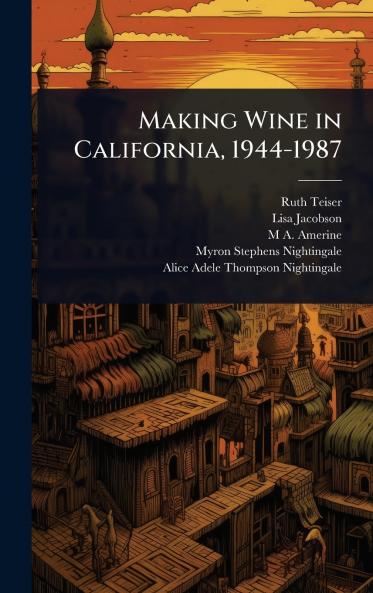 Making Wine in California 1944-1987