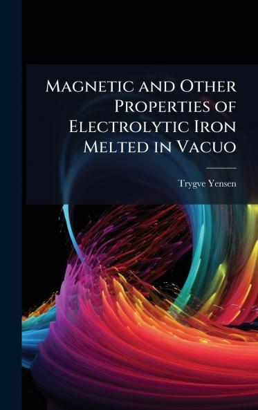Magnetic and Other Properties of Electrolytic Iron Melted in Vacuo