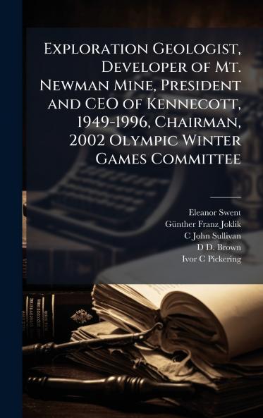 Exploration Geologist Developer of Mt. Newman Mine President and CEO of Kennecott 1949-1996 Chairman 2002 Olympic Winter Games Committee