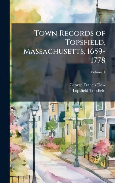Town Records of Topsfield Massachusetts 1659-1778