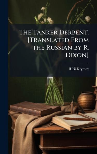 Tanker Derbent. [Translated From the Russian by R. Dixon]