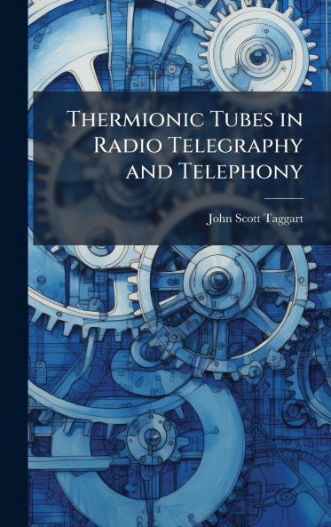 Thermionic Tubes in Radio Telegraphy and Telephony