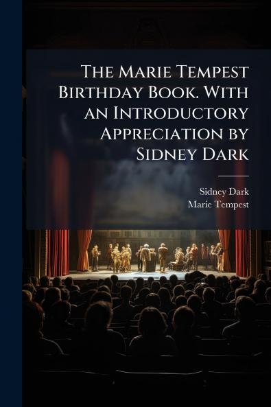 Marie Tempest Birthday Book. With an Introductory Appreciation by Sidney Dark