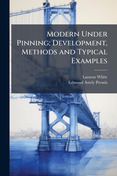 Modern Under Pinning; Development Methods and Typical Examples