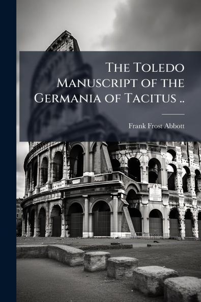 Toledo Manuscript of the Germania of Tacitus ..
