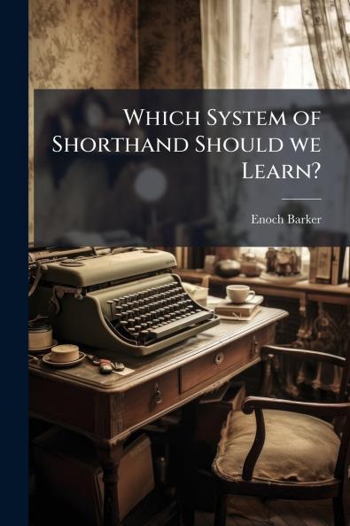 Which System of Shorthand Should we Learn?