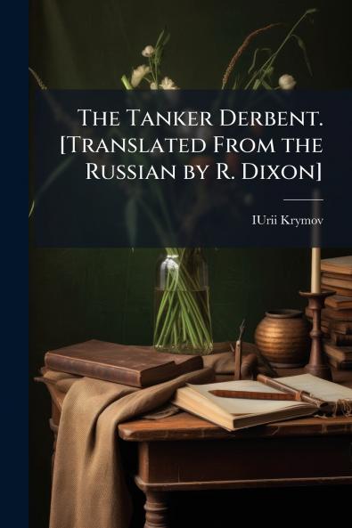 Tanker Derbent. [Translated From the Russian by R. Dixon]