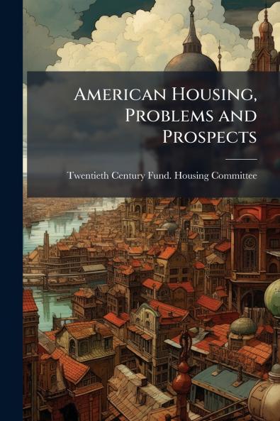 American Housing Problems and Prospects