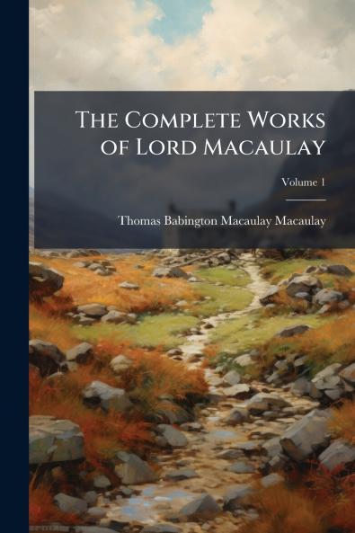 Complete Works of Lord Macaulay