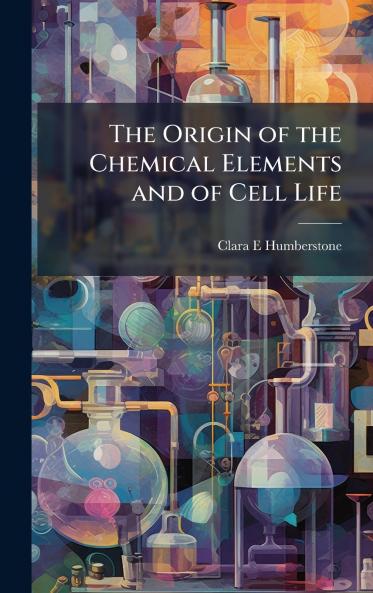 Origin of the Chemical Elements and of Cell Life
