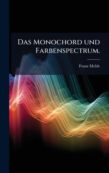 Monochord und Farbenspectrum.