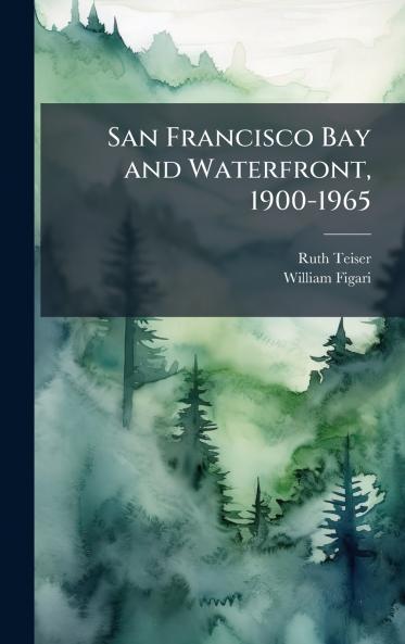 San Francisco Bay and Waterfront 1900-1965