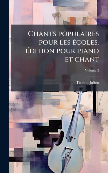 Chants populaires pour les Ã(c)coles. Ã(c)dition pour piano et chant