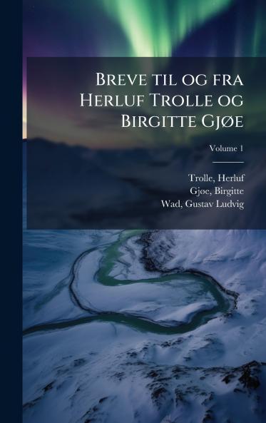 Breve til og fra Herluf Trolle og Birgitte GjÃ e
