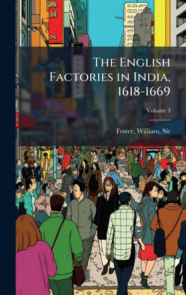 English Factories in India 1618-1669