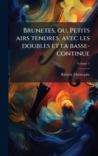 Brunetes ou Petits airs tendres avec les doubles et la basse-continue