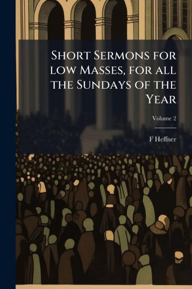 Short Sermons for low Masses for all the Sundays of the Year