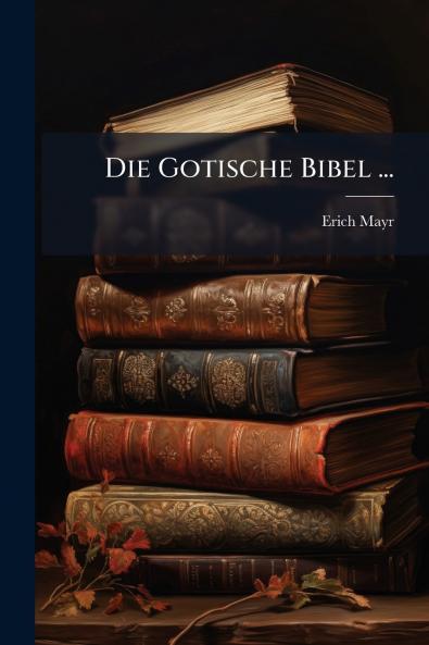 Gotische Bibel ...