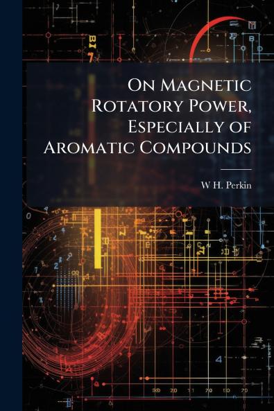 On Magnetic Rotatory Power Especially of Aromatic Compounds