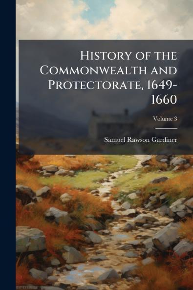 History of the Commonwealth and Protectorate 1649-1660