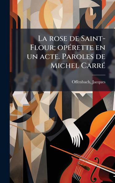 rose de Saint-Flour; opÃ(c)rette en un acte. Paroles de Michel CarrÃ(c)