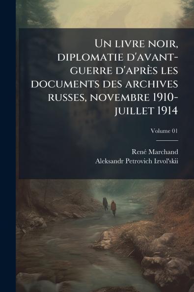 livre noir diplomatie d'avant-guerre d'après les documents des archives russes novembre 1910-juillet 1914