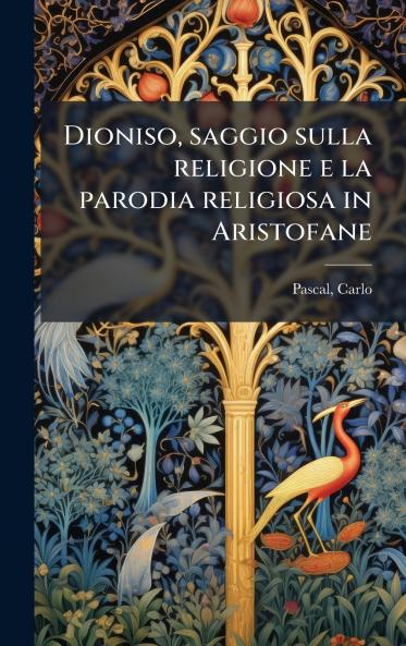 Dioniso saggio sulla religione e la parodia religiosa in Aristofane