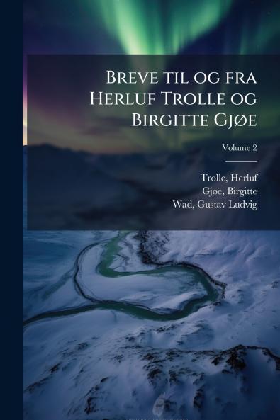 Breve til og fra Herluf Trolle og Birgitte GjÃ e