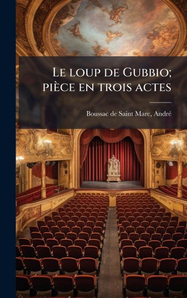 loup de Gubbio; pièce en trois actes