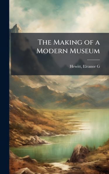 Making of a Modern Museum