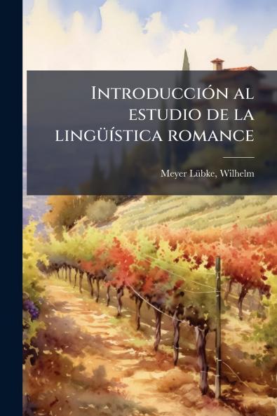 IntroducciÃ3n al estudio de la lingÃ1/4Ã-stica romance