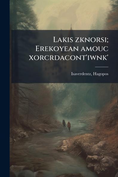 Lakis zknorsi; Erekoyean amouc xorcrdacont'iwnk'