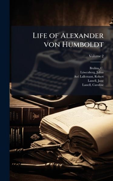 Life of Alexander von Humboldt