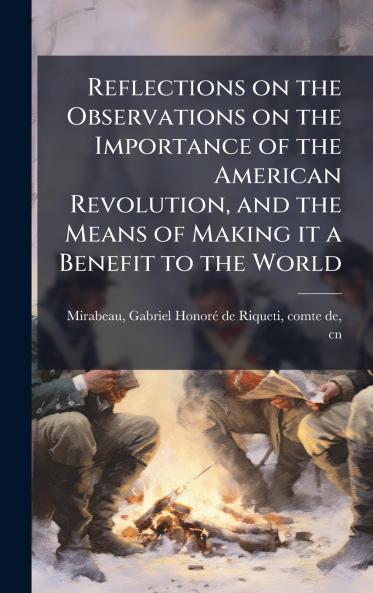 Reflections on the Observations on the Importance of the American Revolution and the Means of Making it a Benefit to the World