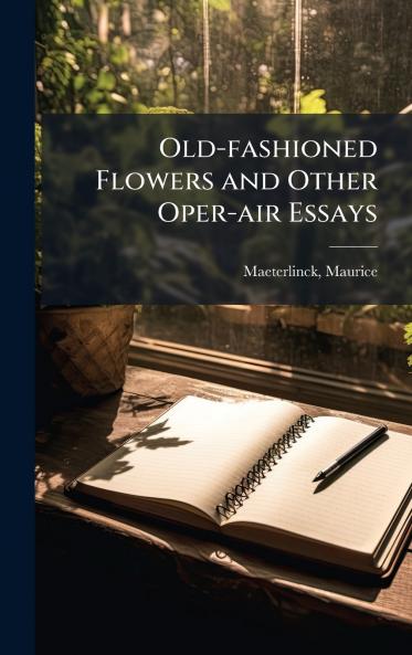 Old-fashioned Flowers and Other Oper-air Essays