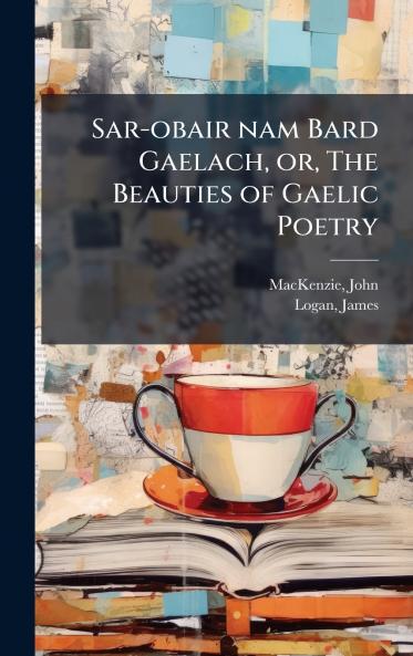 Sar-obair nam Bard Gaelach or The Beauties of Gaelic Poetry