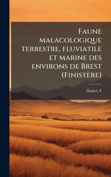 Faune malacologique terrestre fluviatile et marine des environs de Brest (Finistère)