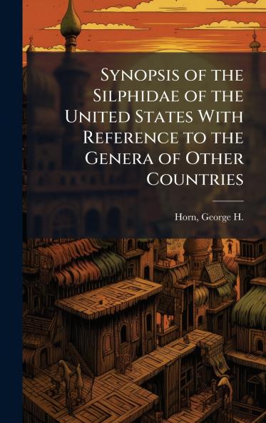 Synopsis of the Silphidae of the United States With Reference to the Genera of Other Countries
