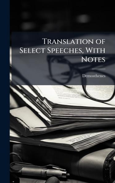 Translation of Select Speeches With Notes