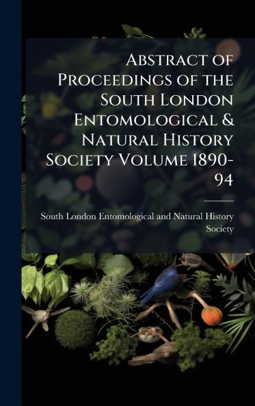 Abstract of Proceedings of the South London Entomological & Natural History Society Volume 1890-94