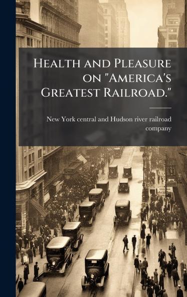 Health and Pleasure on America's Greatest Railroad.
