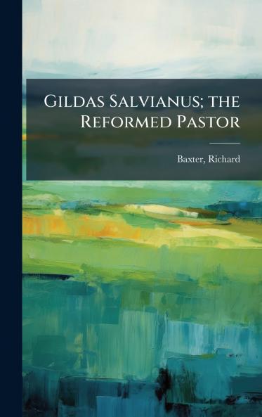 Gildas Salvianus; the Reformed Pastor