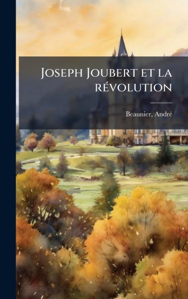 Joseph Joubert et la rÃ(c)volution