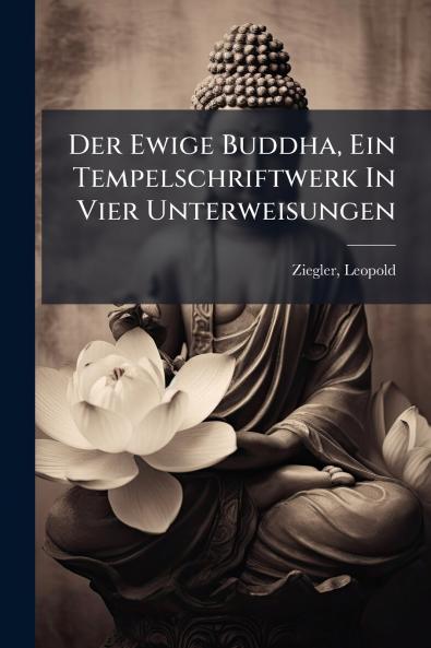 Ewige Buddha Ein Tempelschriftwerk In Vier Unterweisungen
