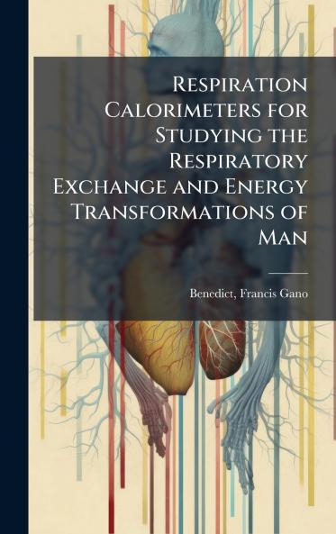 Respiration Calorimeters for Studying the Respiratory Exchange and Energy Transformations of Man